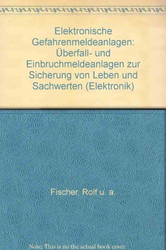 Elektronische Gefahrenmeldeanlagen: Überfall- und Einbruchmeldeanlagen zur Sicherung von Leben und Sachwerten (Kontakt & Studium)