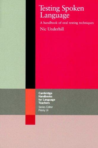 Testing Spoken Language: A Handbook of Oral Testing Techniques (Cambridge Handbooks for Language Teachers)