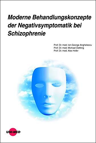 Moderne Behandlungskonzepte der Negativsymptomatik bei Schizophrenie (UNI-MED Science)