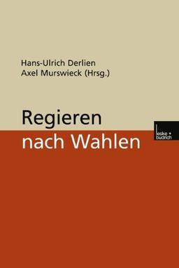 Regieren nach Wahlen (Veröffentlichung des Arbeitskreises "Wahlen und politische Einstellungen" der Deutschen Vereinigung für Politische Wissenschaft (DVPW)) (German Edition)