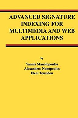 Advanced Signature Indexing for Multimedia and Web Applications (Advances in Database Systems) (Advances in Database Systems, 27, Band 27)