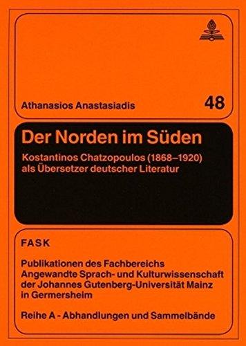 Der Norden im Süden: Kostantinos Chatzopoulos (1868-1920) als Übersetzer deutscher Literatur (FTSK. Publikationen des Fachbereichs Translations-, ... Gutenberg-Universität Mainz in Germersheim)