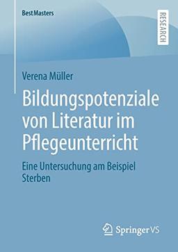 Bildungspotenziale von Literatur im Pflegeunterricht: Eine Untersuchung am Beispiel Sterben (BestMasters)