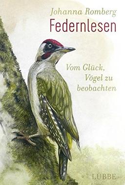 Federnlesen: Vom Glück, Vögel zu beobachten