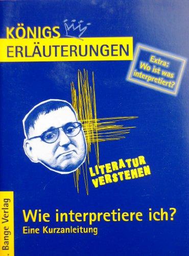 Wie interpretiere ich?: Eine Kurzanleitung. Extra: Wo ist was interpretiert?