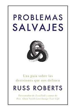 Problemas salvajes: Una guía de las decisiones que nos definen