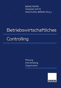 Betriebswirtschaftliches Controlling (German Edition): Planung ― Entscheidung ― Organisation