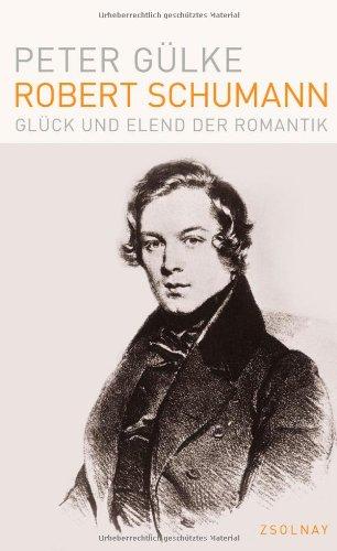 Robert Schumann: Glück und Elend der Romantik