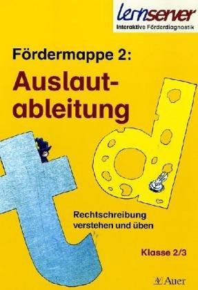 Fördermappe 2: Auslautableitung. Rechtschreibung verstehen und üben. Klasse 2/3 (Lernmaterialien)