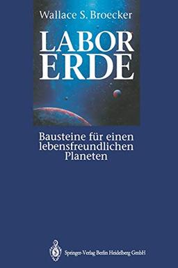 Labor Erde: Bausteine für Einen Lebensfreundlichen Planeten (German Edition)