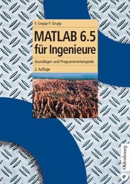 MATLAB 6.5 für Ingenieure: Grundlagen und Programmierbeispiele