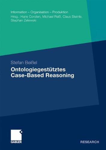 Ontologiegestütztes Case-Based Reasoning: Entwicklung und Beurteilung Semantischer Ähnlichkeitsindikatoren für die Wiederverwendung ... - Organisation - Produktion) (German Edition)