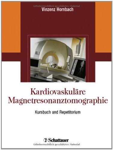 Kardiovaskuläre Magnetresonanztomographie. Kursbuch und Repetitorium