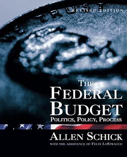 The Federal Budget: Politics, Policy, Process: Politics, Policy, Process, Second Edition