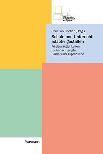 Schule und Unterricht adaptiv gestalten: Fördermöglichkeiten für benachteiligte Kinder und Jugendliche (Münstersche Gespräche zur Pädagogik)