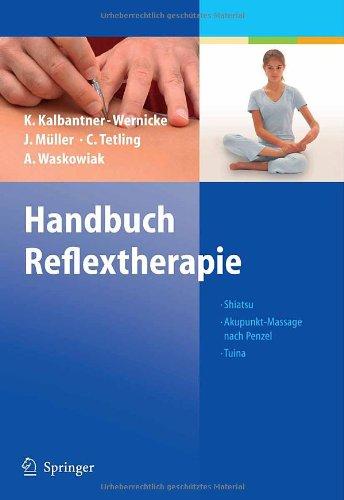 Handbuch Reflextherapie: Shiatsu. Akupunkt-Massage nach Penzel. Tuina