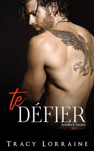 Te Défier (Rebelles & Tatoués, Band 3)