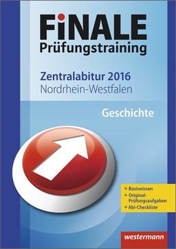 Finale - Prüfungstraining Zentralabitur Nordrhein-Westfalen: Abiturhilfe Geschichte 2016