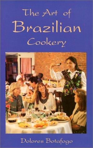 The Art of Brazilian Cookery (Hippocrene International Cookbook Classics)