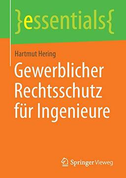 Gewerblicher Rechtsschutz für Ingenieure (essentials)