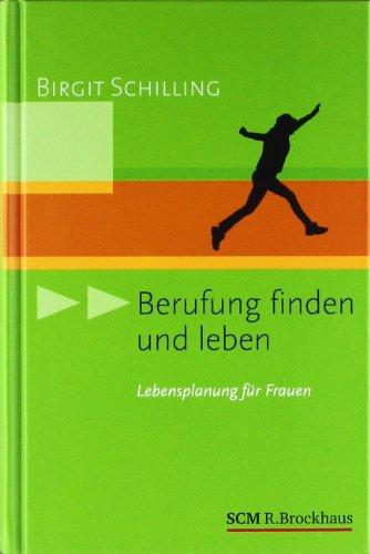 Berufung finden und leben: Lebensplanung für Frauen