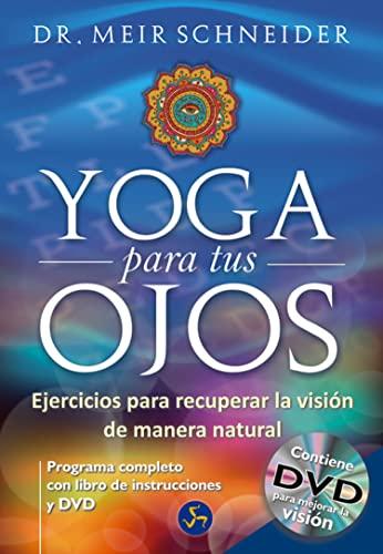 Yoga para tus ojos : ejercicios para recuperar la visión de manera natural (Medicina y Salud)