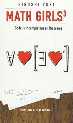 Math Girls 3: Godel's Incompleteness Theorems