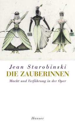 Die Zauberinnen: Macht und Verführung in der Oper