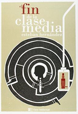 El fin de la clase media (Ensayo Social, Band 19)