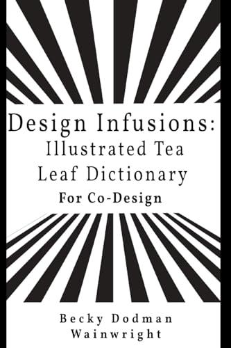 Design infusions: Illustrated tea leaf Dictionary for Co-design