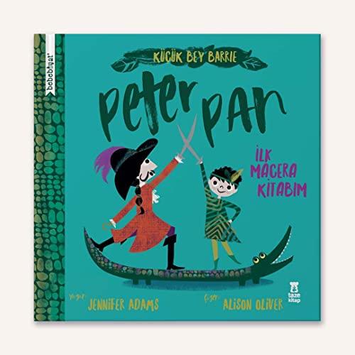 Küçük Bey Barrie - Peter Pan (Ciltli): İlk Macera Kitabım