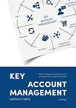 Key Account Management: KAM erfolgreich einführen und professionell weiterentwickeln