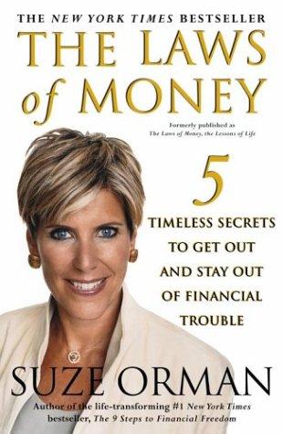 The Laws of Money: 5 Timeless Secrets to Get Out and Stay Out of Financial Trouble: Keep What You Have and Create What You Deserve