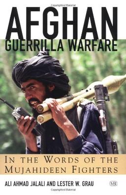 Afghan Guerilla Warfare: In the Words of the Mujahideen Fighters (Zenith Military Classics)