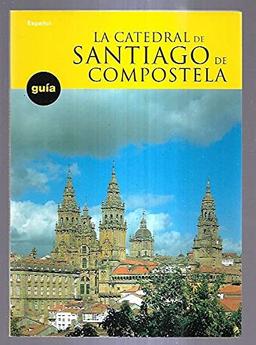 Catedral de Santiago de Compostela: guía de visita