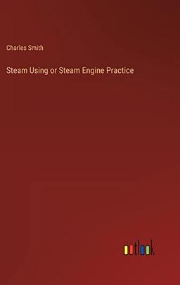 Steam Using or Steam Engine Practice