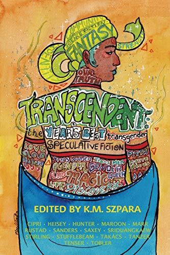 Transcendent: The Year's Best Transgender Speculative Fiction