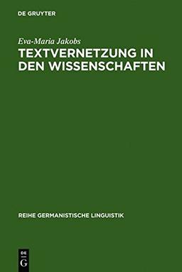 Textvernetzung in den Wissenschaften: Zitat und Verweis als Ergebnis rezeptiven, reproduktiven und produktiven Handelns (Reihe Germanistische Linguistik, Band 210)