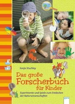 Das große Forscherbuch für Kinder: Experimente und Spiele zum Entdecken der Naturwissenschaften