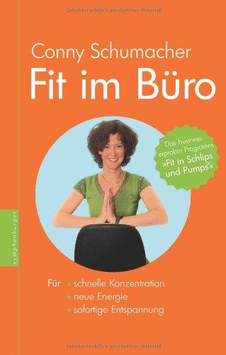 Fit im Büro: Mit minimalem Aufwand mehr Konzentration und Energie!: Unauffällige Übungen fürs Büro, die den Geist erfrischen und den Körper entspannen