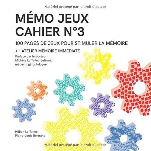 MÉMO JEUX - Cahier N°3: 100 pages de jeux pour stimuler la mémoire + 1 atelier mémoire immédiate (Les cahiers Mémo Jeux, Band 3)