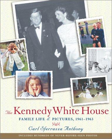 Kennedy White House: Family Life and Pictures, 1961-1963 (Lisa Drew Books)