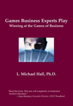 Games Business Experts Play. Winning at Games of Business.