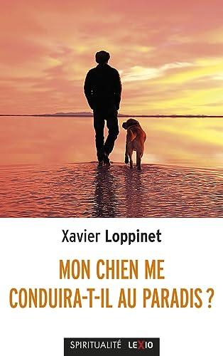 Mon chien me conduira-t-il au paradis ? : un compagnon spirituel