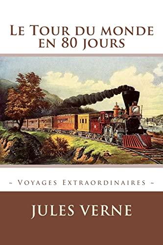 Le Tour du monde en 80 jours (Voyages Extraordinaires)