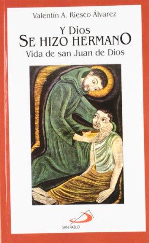 Y Dios se hizo hermano : vida de san Juan de Dios (Vidas breves)