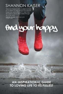 Find Your Happy: An Inspirational Guide to Loving Life to Its Fullest