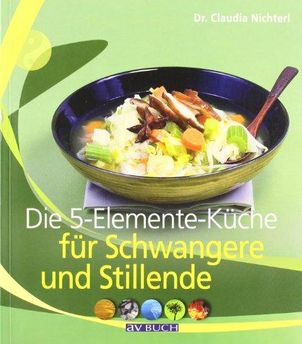 Die 5-Elemente-Küche für Schwangere und Stillende