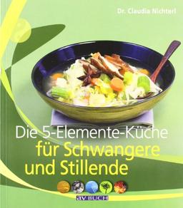 Die 5-Elemente-Küche für Schwangere und Stillende