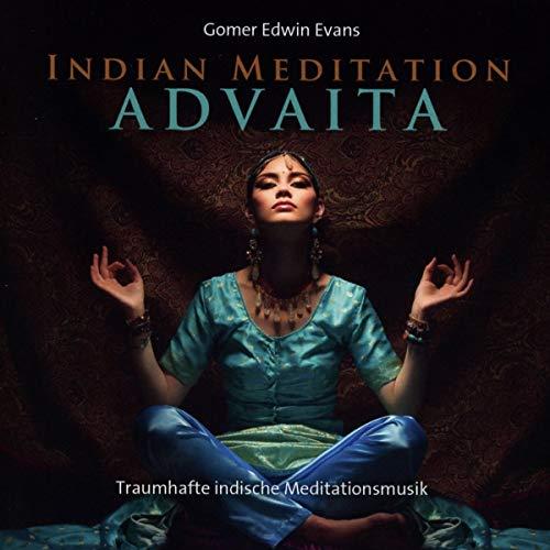 Indian Meditation Advaita: Traumhafte indische Meditationsmusik